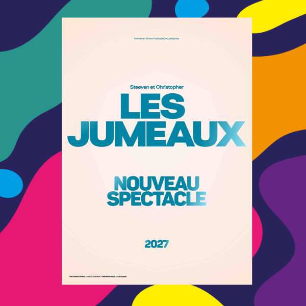 LES JUMEAUX : NOUVEAU SPECTACLE ! 